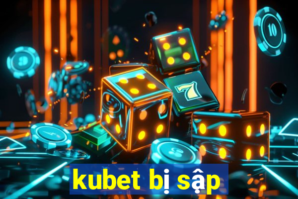 kubet bị sập