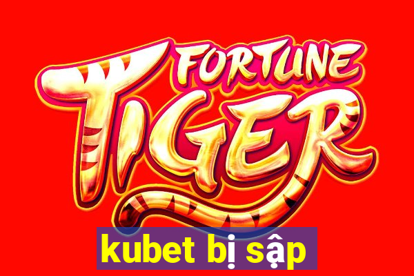 kubet bị sập