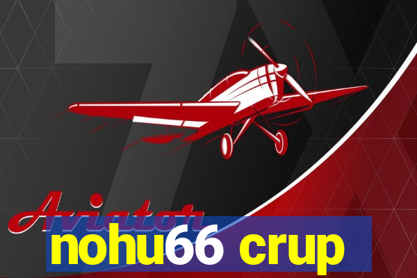 nohu66 crup