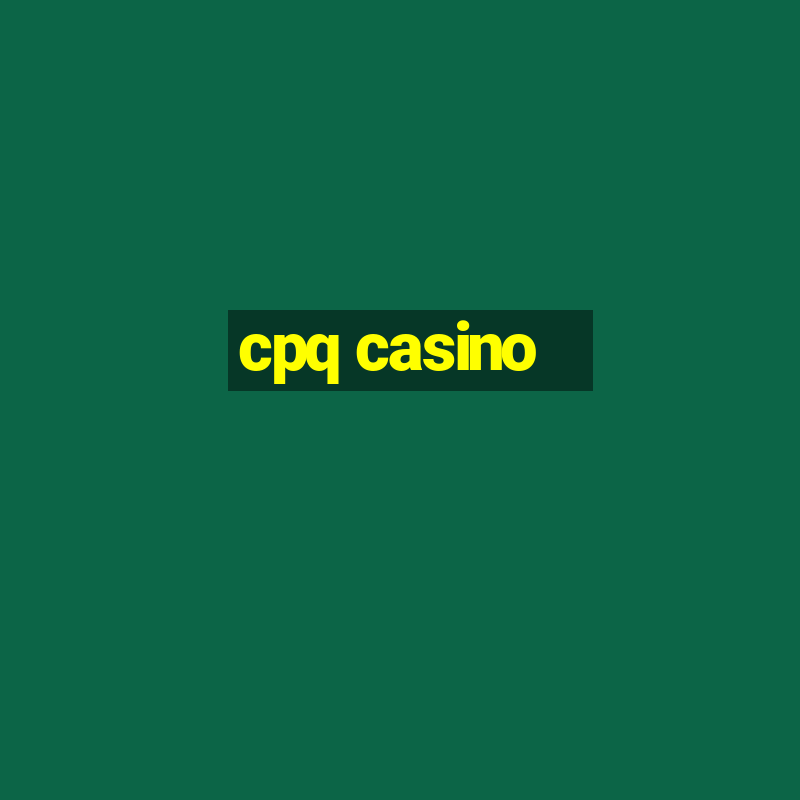 cpq casino