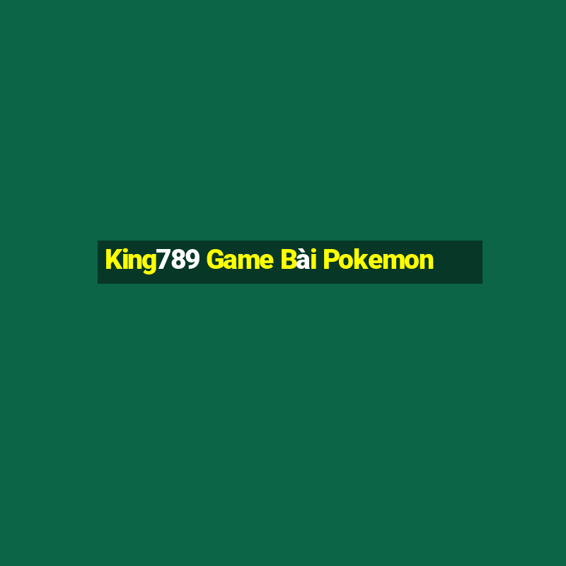 King789 Game Bài Pokemon