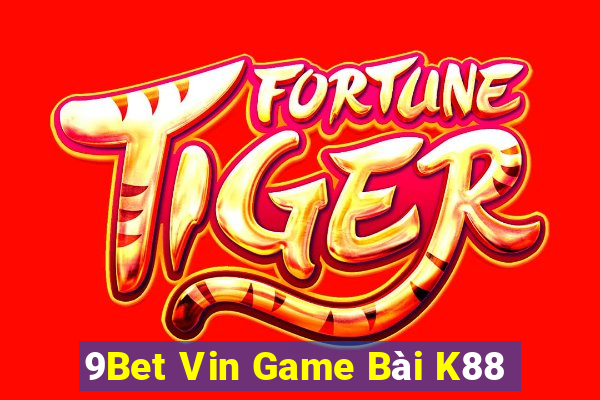 9Bet Vin Game Bài K88