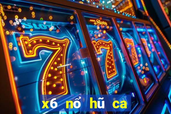 x6 nổ hũ ca kiem vkl quay slots