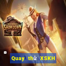 Quay thử XSKH thứ tư