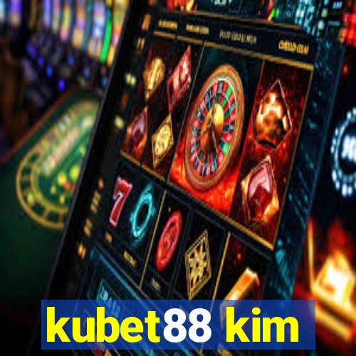 kubet88 kim