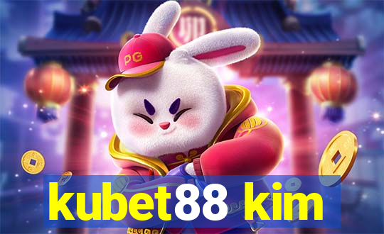 kubet88 kim