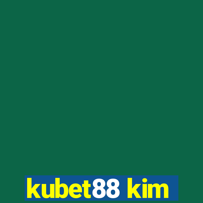 kubet88 kim