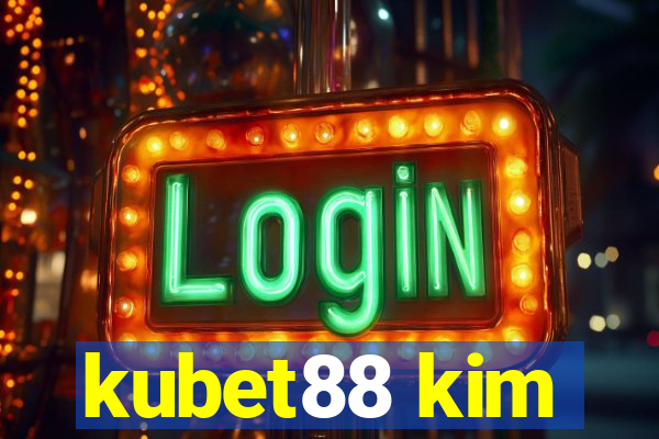 kubet88 kim