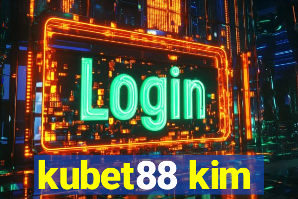 kubet88 kim