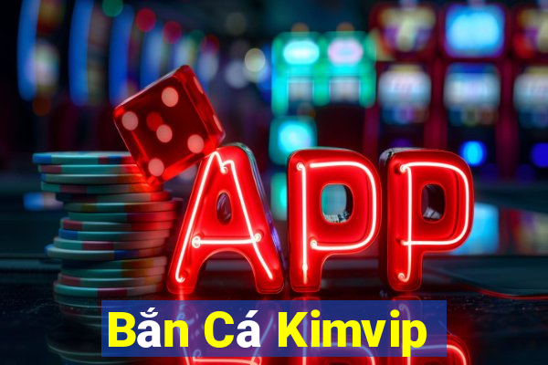 Bắn Cá Kimvip