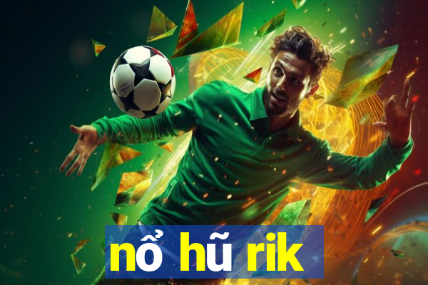 nổ hũ rik