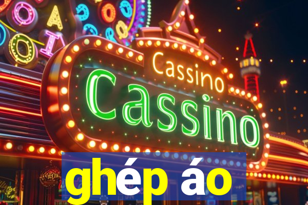 ghép áo