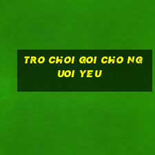 tro choi goi cho nguoi yeu