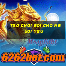 tro choi goi cho nguoi yeu