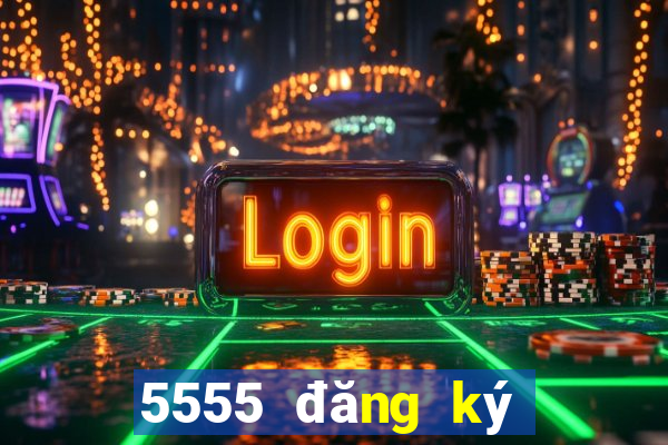 5555 đăng ký xổ số