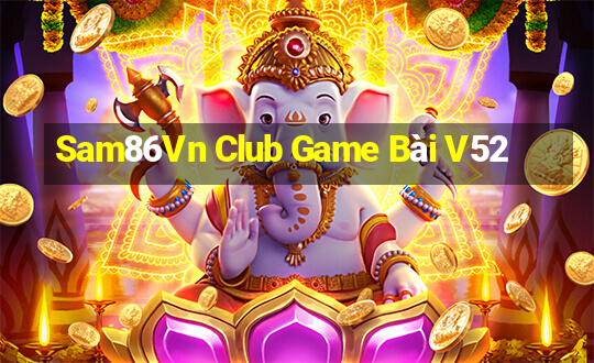 Sam86Vn Club Game Bài V52