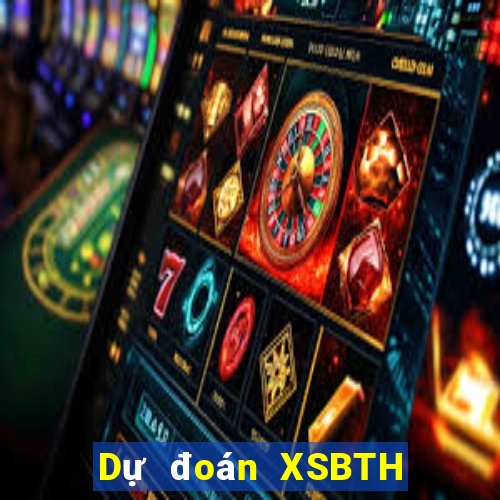 Dự đoán XSBTH ngày 21