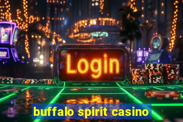 buffalo spirit casino