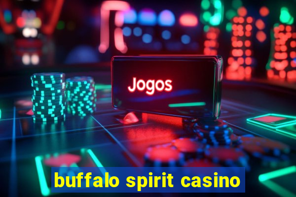 buffalo spirit casino