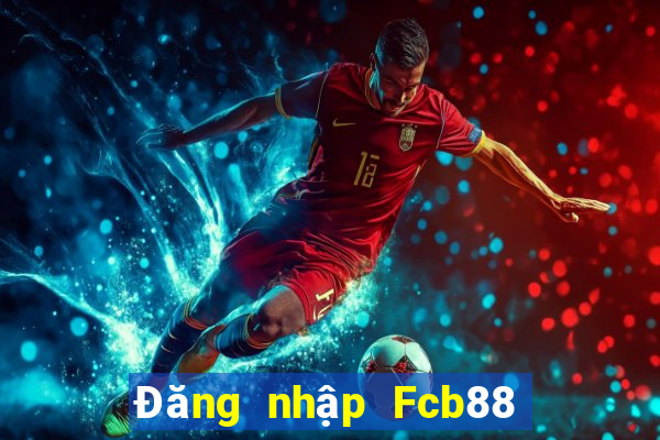 Đăng nhập Fcb88 Tặng 40k