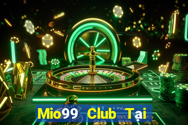 Mio99 Club Tại Game Bài Đổi Thưởng