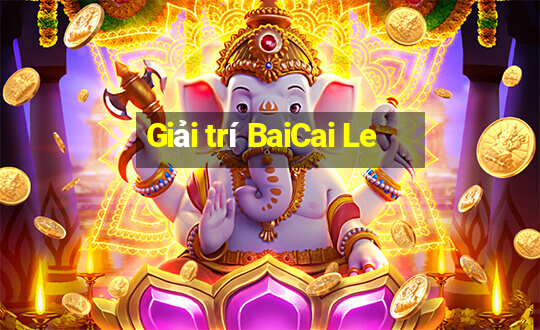 Giải trí BaiCai Le