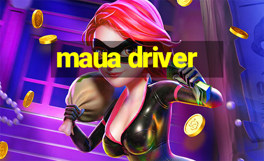 maua driver