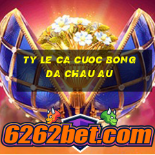 ty le ca cuoc bong da chau au