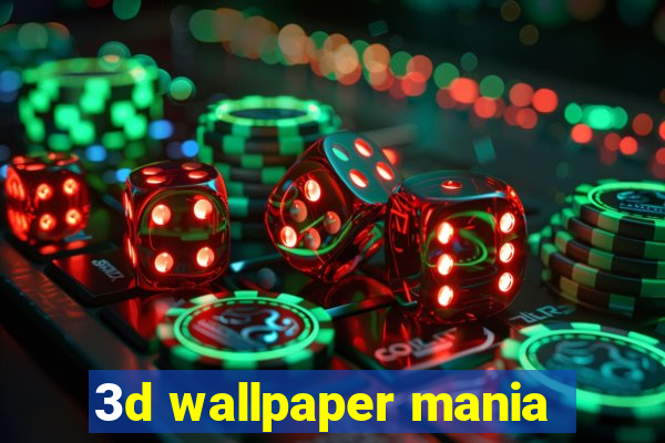 3d wallpaper mania