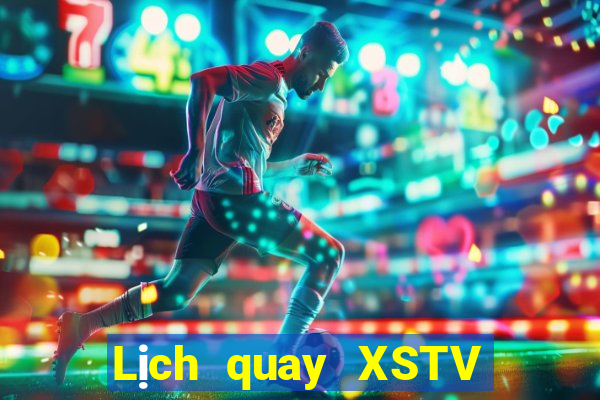 Lịch quay XSTV Thứ 2