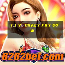 Tải về Crazy Fry Cow