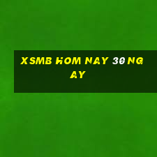 xsmb hom nay 30 ngay