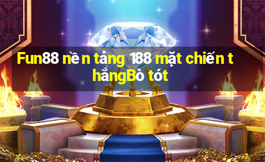 Fun88 nền tảng 188 mặt chiến thắngBò tót