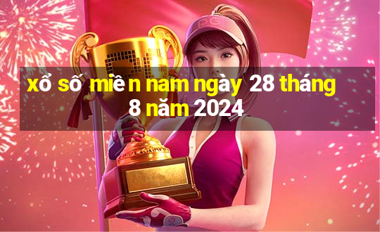 xổ số miền nam ngày 28 tháng 8 năm 2024