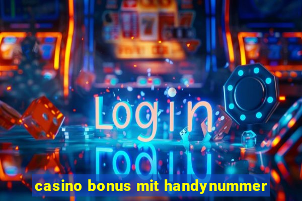 casino bonus mit handynummer