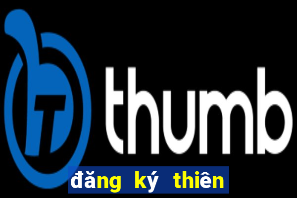 đăng ký thiên hạ bet