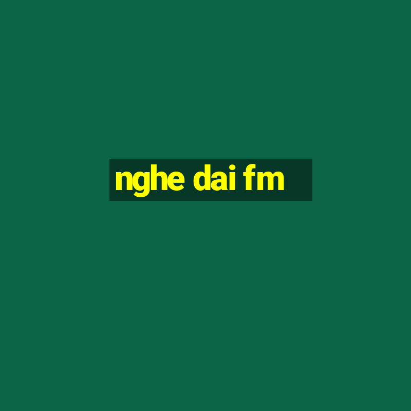 nghe dai fm