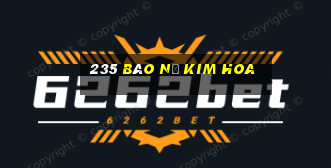 235 Báo Nổ Kim Hoa