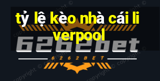 tỷ lệ kèo nhà cái liverpool