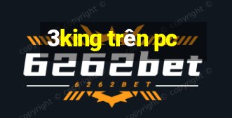 3king trên pc