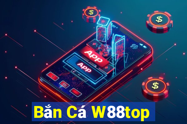 Bắn Cá W88top