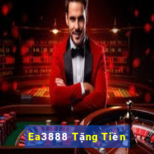 Ea3888 Tặng Tiền