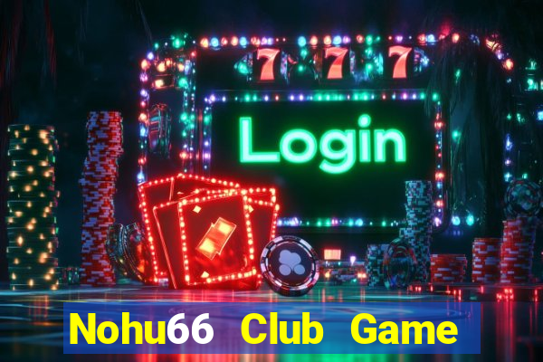 Nohu66 Club Game Bài Qq