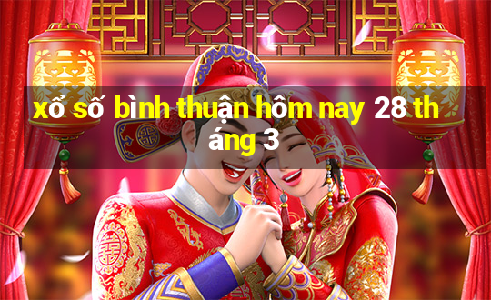 xổ số bình thuận hôm nay 28 tháng 3