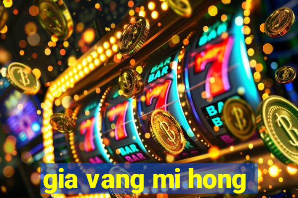 gia vang mi hong