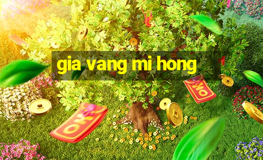 gia vang mi hong