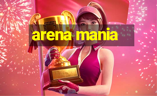 arena mania