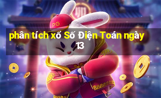 phân tích xổ Số Điện Toán ngày 13