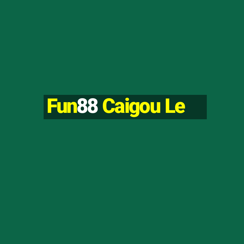 Fun88 Caigou Le