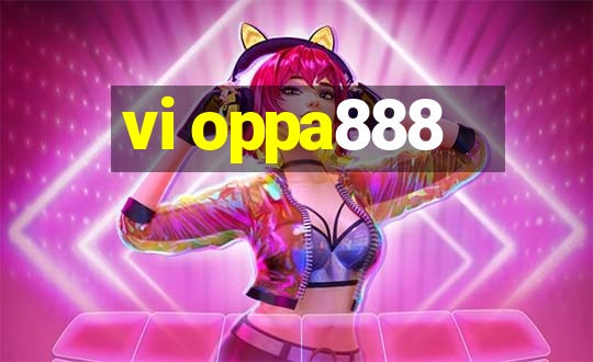 vi oppa888